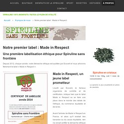 Notre premier label : Made in Respect » Spiruline sans frontière, spécialiste de la spiruline