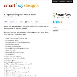 83 Splendid Blog Post Ideas & Titles