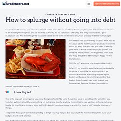 How to splurge without going into debt