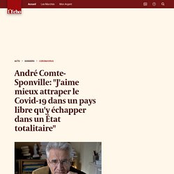 André Comte-Sponville: "J'aime mieux attraper le Covid-19 dans un pays libre qu'y échapper dans un État totalitaire"
