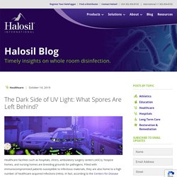 The Dark Side of UV Light: What Spores Are Left Behind? - Halosil International : Halosil International