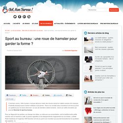 Sport au bureau : une roue de hamster