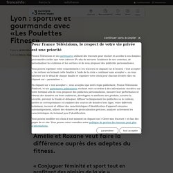 Lyon : sportive et gourmande avec «Les Poulettes Fitness»
