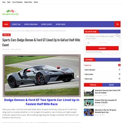 Sports Cars Dodge Demon & Ford GT Lined Up In GoFast Half Mile Event