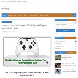 In Sports Game Reviews On Which Types Of Sports Available In 2019?
