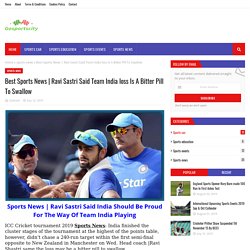 Ravi Sastri Said Team India loss Is A Bitter Pill To Swallow