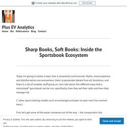 Sharp Books, Soft Books: Inside the Sportsbook Ecosystem – Plus EV Analytics