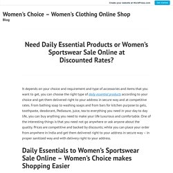 Need Daily Essential Products or Women’s Sportswear Sale Online at Discounted Rates? – Women's Choice – Women's Clothing Online Shop