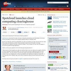 Spotcloud launches cloud computing clearinghouse
