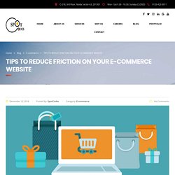 TIPS TO REDUCE FRICTION ON YOUR E-COMMERCE WEBSITE – SpotCodes Technologies