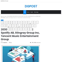 Spotify AB, Stingray Group Inc, Tencent Music Entertainment Group – DGPOST