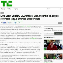 Live Blog: Spotify CEO Daniel Ek Says Music Service Now Has 320,