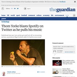 Thom Yorke blasts Spotify on Twitter as he pulls his music