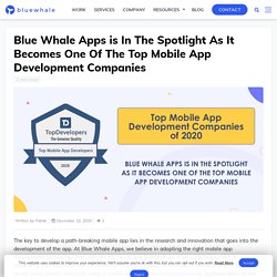 Blue Whale Apps is In The Spotlight As It Becomes One of The Top Mobile App Development Companies