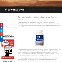 Product Spotlight: S-Acetyl Glutathione Synergy — Dr Courtney Craig