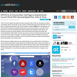 SPOTS: Chrome New Tab Page & Android Launch Panel With Call, SMS Sync