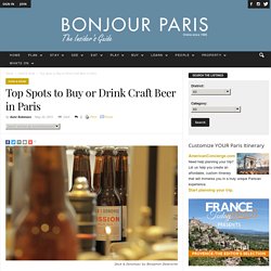Top Spots to Buy or Drink Craft Beer in Paris