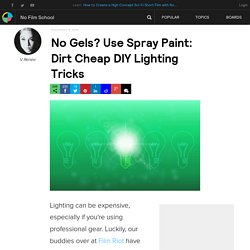 No Gels? Use Spray Paint: Dirt Cheap DIY Lighting Tricks