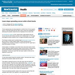 Laser stops spreading cancer cells in their tracks - health - 11 February 2011