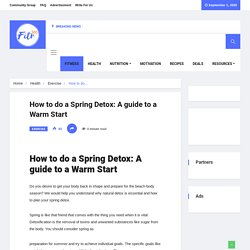 How to do a Spring Detox: A guide to a Warm Start