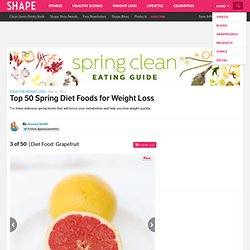 Diet Food: Grapefruit - Top 50 Spring Diet Foods for Weight Loss - Shape Magazine - Page 3