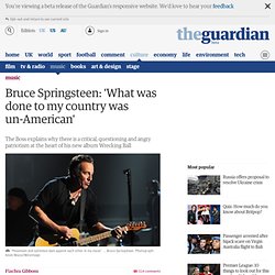 Bruce Springsteen: 'What was done to my country was un-American'