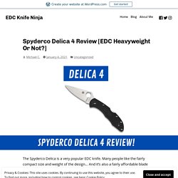 Spyderco Delica 4 Review [EDC Heavyweight Or Not?] – EDC Knife Ninja