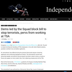 Dems led by the Squad block bill to stop terrorists, pervs from working at TSA