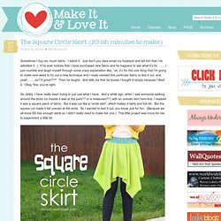 The Square Circle Skirt (20-ish minutes to make)