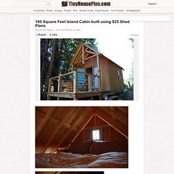 180 Square Feet Island Cabin built using $25 Shed Plans