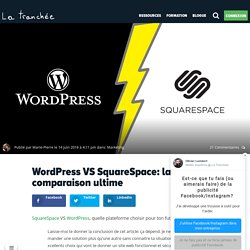 Wordpress VS SquareSpace: la comparaison ultime