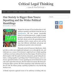 Critical Legal Thinking › Our Society is Bigger than Yours: Squatting and the Wider Political Rumblings