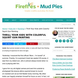 Squirt Gun Painting - Fireflies and Mud Pies