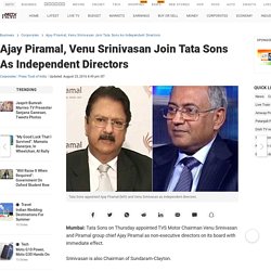 Ajay Piramal, Venu Srinivasan Join Tata Sons As Independent Directors