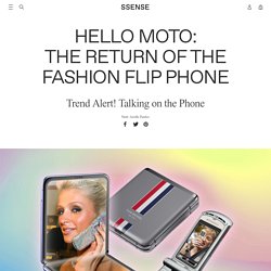 Hello Moto: The Return of the Fashion Flip Phone