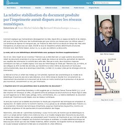 La relative stabilisation du document produite par l’imprimerie aurait disparu avec les réseaux numériques. - Interview de Jean-Michel Salaün