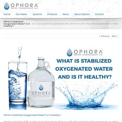 What is Stabilized Oxygenated Water? Is It Healthy