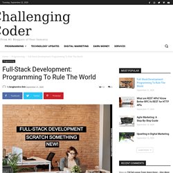 Full-Stack Development: Programming To Rule The World -