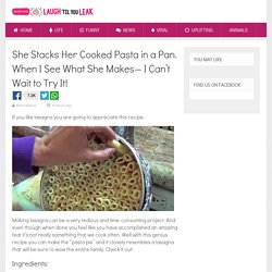 She Stacks Her Cooked Pasta in a Pan. When I See What She Makes— I Can’t Wait to Try It!