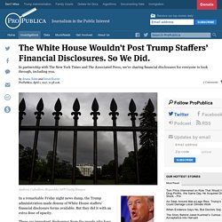 The White House Wouldn’t Post Trump Staffers’ Financial Disclosures. So We Did.