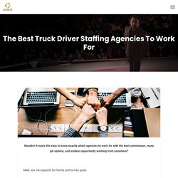 The Best Truck Driver Staffing Agencies To Work For - Simba 7 Fortunes - Recruiting & Sales