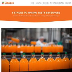 5 Stages to Making Tasty Beverages - Organico