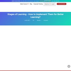 Stages of Learning - How to Implement Them for Better Learning?