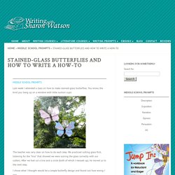 Stained-glass Butterflies and How to Write a How-to