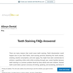 Teeth Staining FAQs Answered