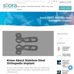 Know About Stainless Steel Orthopedic Implant