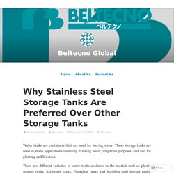 Why Stainless Steel Storage Tanks Are Preferred Over Other Storage Tanks