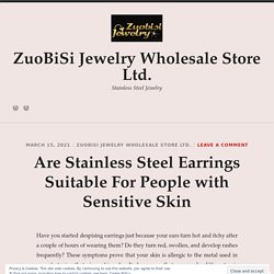 Are Stainless Steel Earrings Suitable For People with Sensitive Skin