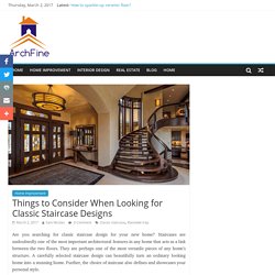 Things to Consider When Looking for Classic Staircase Designs – Best Architecture and Interior Designer company