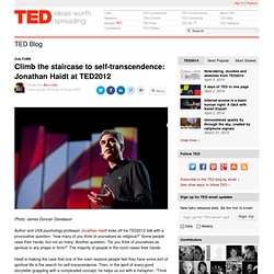 Climb the staircase to self-transcendence: Jonathan Haidt at TED2012